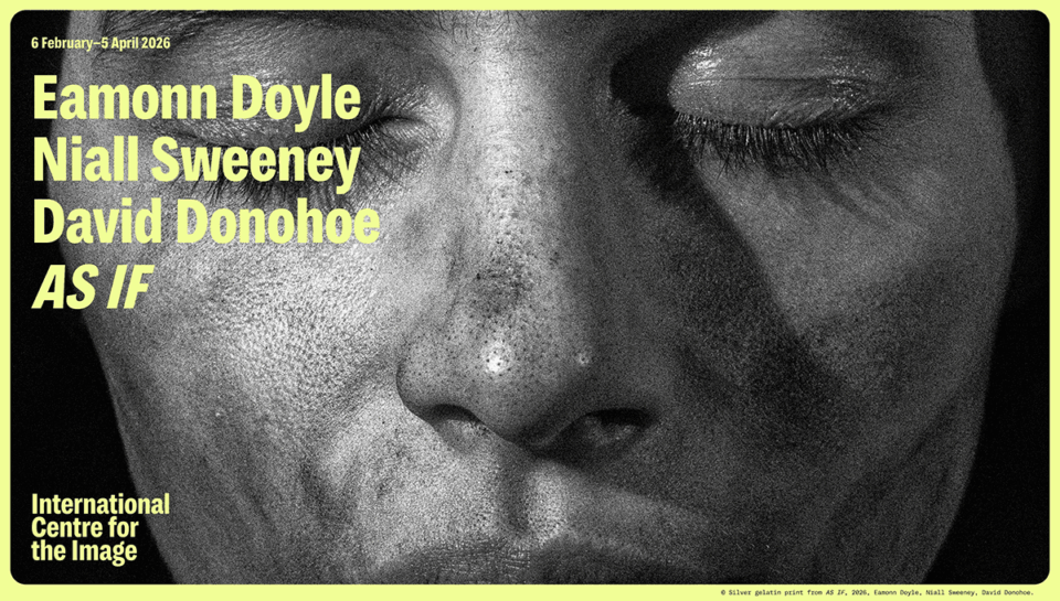 AS IF, by Eamonn Doyle, Niall Sweeney, David Donohoe, at the International Centre for the Image