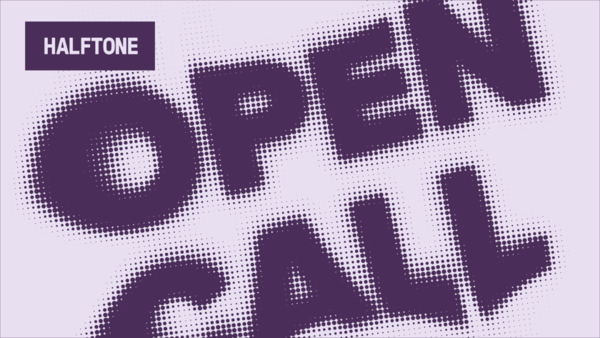 Open Call: HALFTONE Print Fair